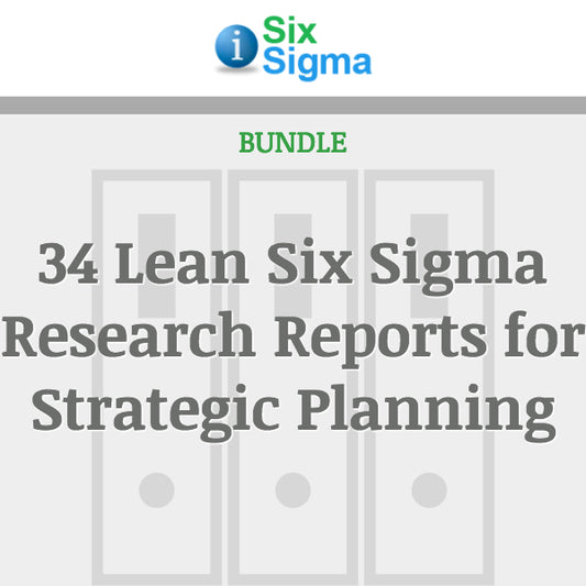 34 Lean Six Sigma Research Reports for Strategic Planning