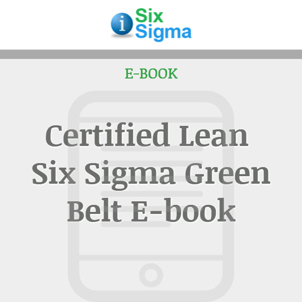 Certified Lean Six Sigma Green Belt E-book