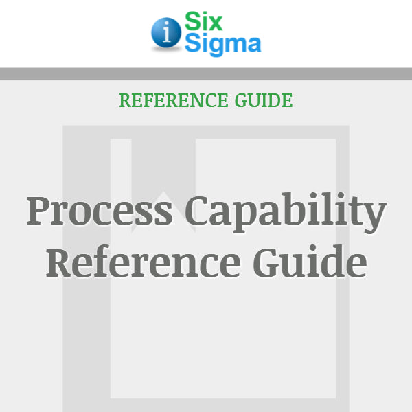 Process Capability Reference Guide