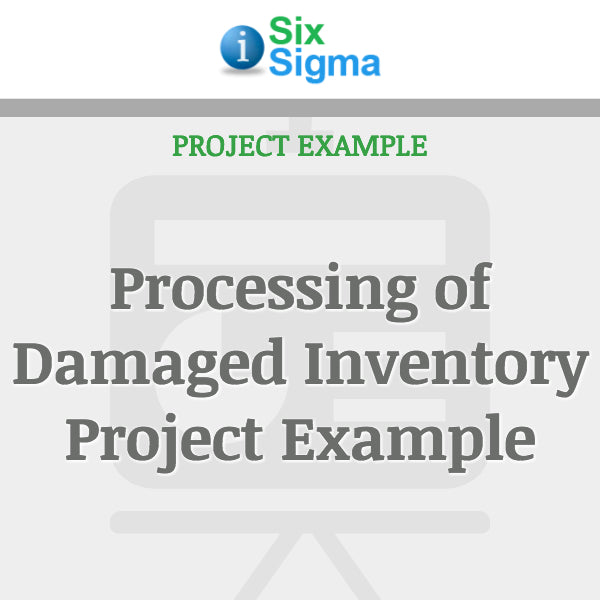 Processing of Damaged Inventory Project Example