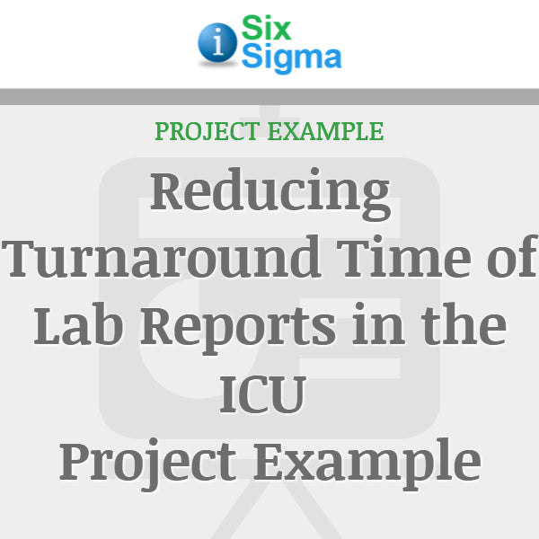Reducing Turnaround Time of Lab Reports in the ICU Project Example