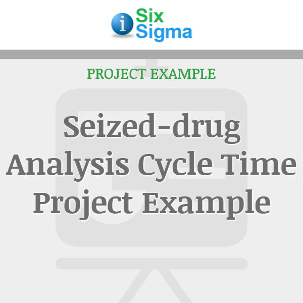 Seized-drug Analysis Cycle Time Project Example