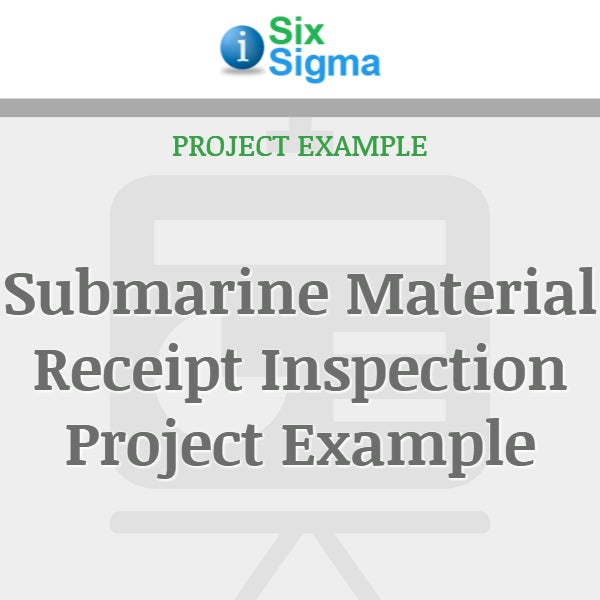 Submarine Material Receipt Inspection Project Example – isixsigma