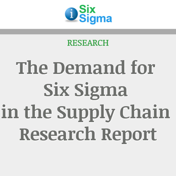 The Demand for Six Sigma in the Supply Chain Research Report